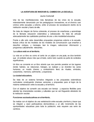 LA AVENTURA DE INNOVAR EL CAMBIO EN LA ESCUELA.
Jaume Carbonell
Una de las manifestaciones más llamativas de las crisis de...