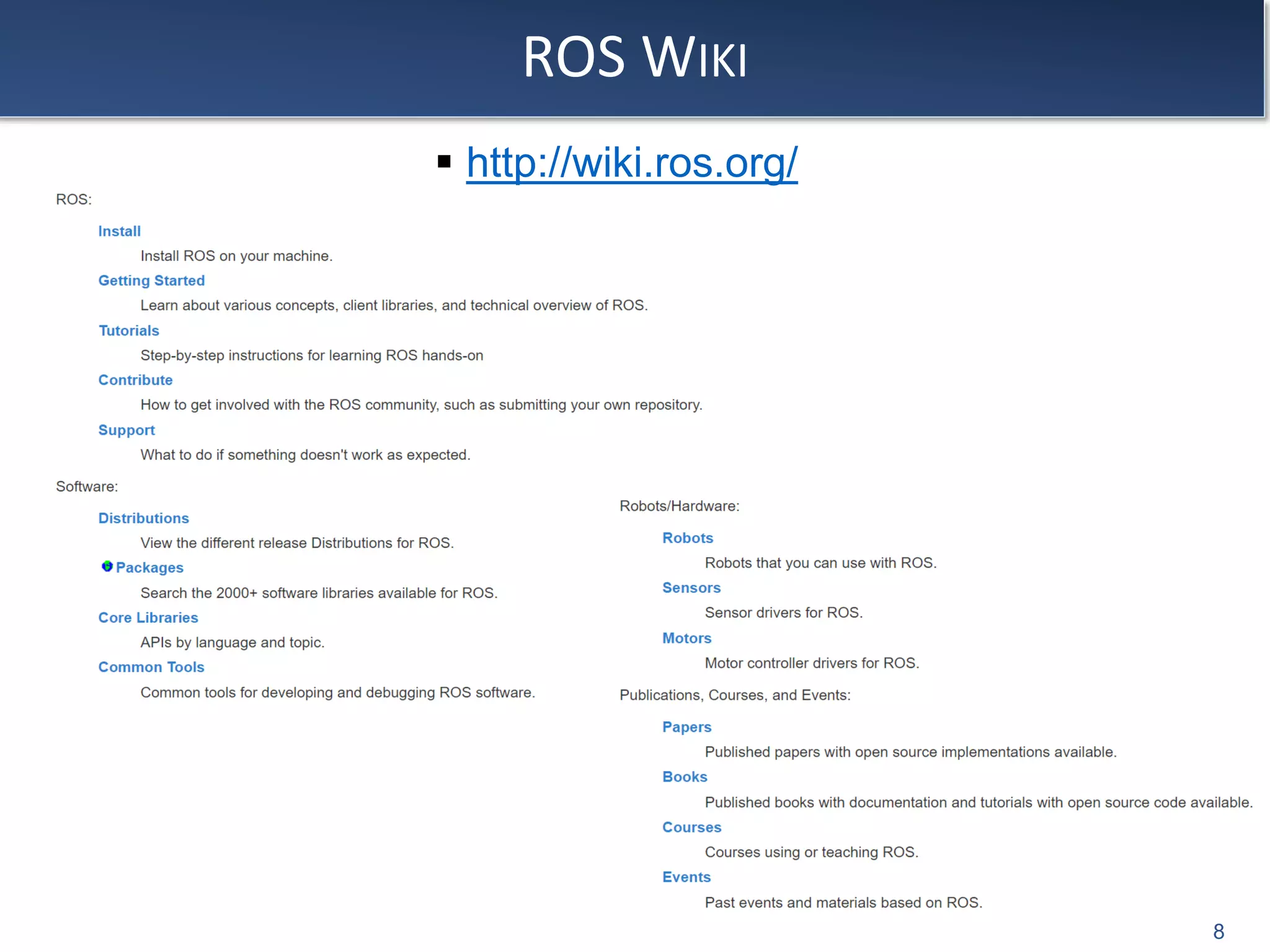 ROS WIKI
 http://wiki.ros.org/
8
 