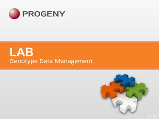 LAB

Genotype Data Management

V1.01

 