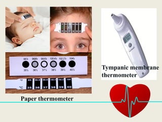 Paper thermometer
Tympanic membrane
thermometer
 