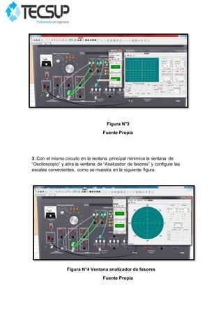 Figura N°3
Fuente Propia
3 .Con el mismo circuito en la ventana principal minimice la ventana de
“Osciloscopio” y abra la ventana de “Analizador de fasores” y configure las
escalas convenientes, como se muestra en la siguiente figura:
Figura N°4 Ventana analizador de fasores
Fuente Propia
 