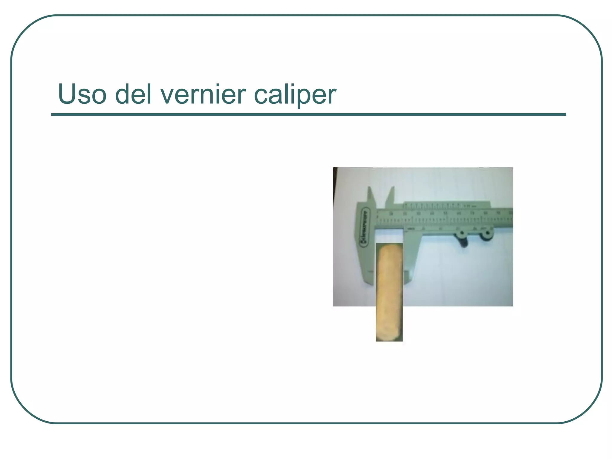 Uso del vernier caliper 