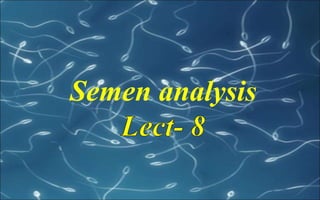 Semen analysis
 