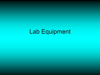 Lab Equipment
 