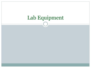 Lab Equipment
 