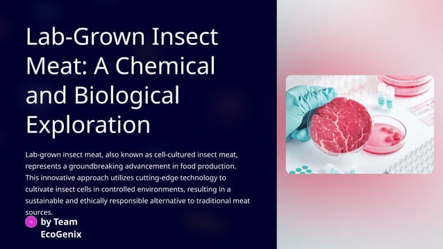 Lab Grown Insect Meat-A Chemical and Biological Exploration | PPT