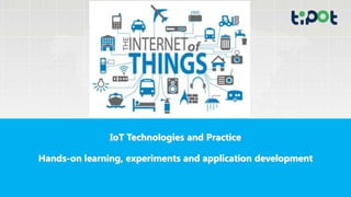 IoT Technologies and Practice
Hands-on learning, experiments and application development
 