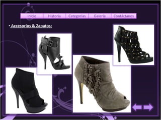 Inicio     Historia   Categorías   Galería   Contáctanos

• Accesorios & Zapatos:
 