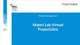 Project Management
Materi Lab Virtual
ProjectLibre
 