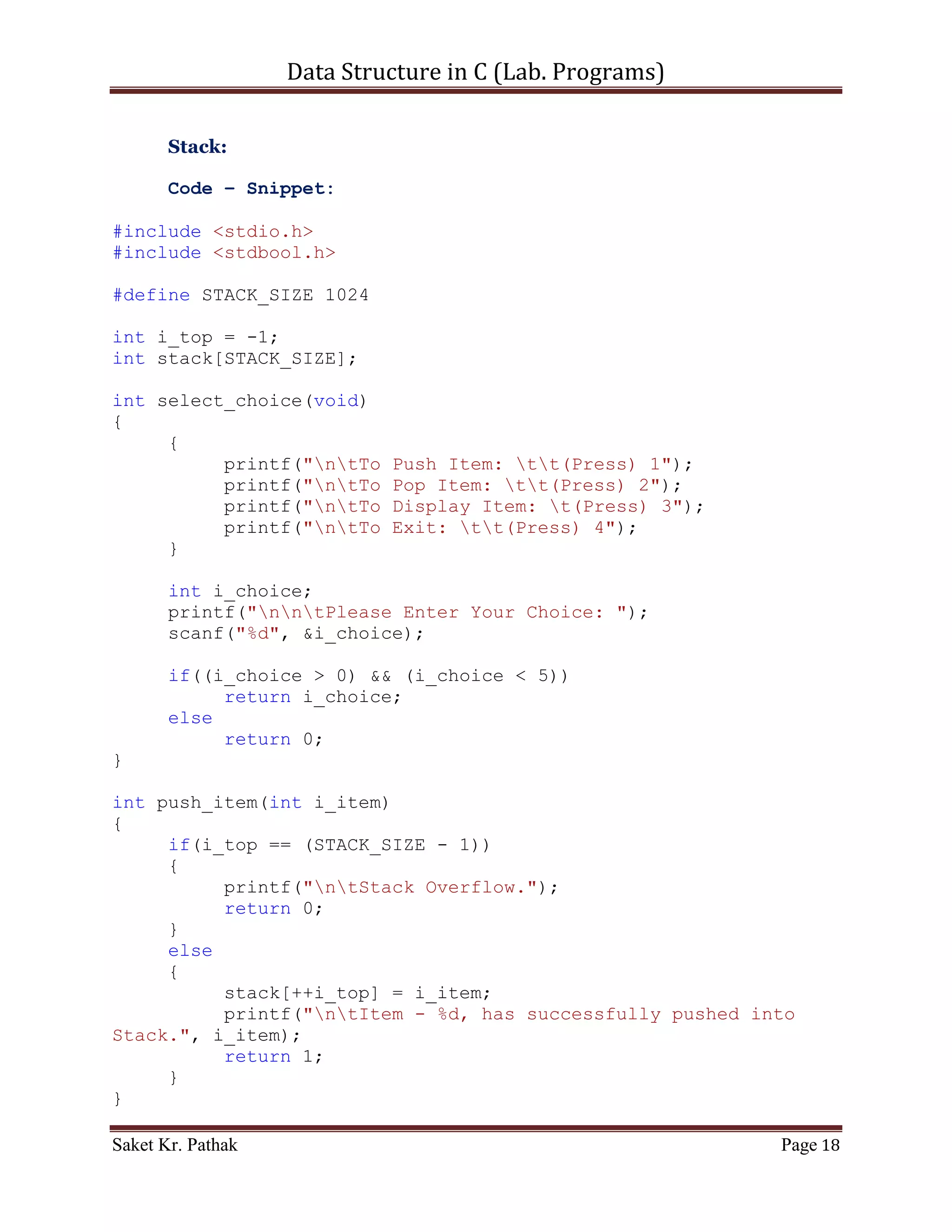 Data Structure in C (Lab. Programs)

       Binary Search:

       Algorithm –

          [1] Get the middle element;
          [2] If the middle element equals to the searched value, the algorithm stops;
          [3] Otherwise, two cases are possible:
                   Searched value is less, than the middle element. In this case, go to
                     the step 1 for the part of the array, before middle element.
                   Searched value is greater, than the middle element. In this case, go
                     to the step 1 for the part of the array, after middle element.

       Time Complexity –

       Best case:          O (1) time
       Average case:       O (log (n)) time
       Worst case:         O (n) time

       Code – Snippet:

#include    <stdio.h>
#include    <stdlib.h>
#include    <string.h>
#include    <stdbool.h>
#include    <math.h>

bool check_item_order(int* i_storage)
{
     //Function to check the Item - List is in Sorted order.
      return true;
}

void recursive_bin_search(int* i_storage, int i_srch_item, int
i_low, int i_mid, int i_hi)
{
     if(i_low < i_hi)
          {
               if(i_storage[i_mid] == i_srch_item)
               {
printf("Item (%d) is found at position: %d", i_srch_item,
i_mid);
               }
               else if(i_storage[i_mid] > i_srch_item)
               {
                    i_hi = i_mid;
                    i_mid = (i_low + i_hi)/2;


Saket Kr. Pathak                                                                  Page 18
 