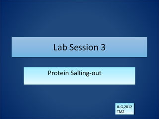 Protein Salting-outProtein Salting-out
IUG,2012
TMZ
IUG,2012
TMZ
 