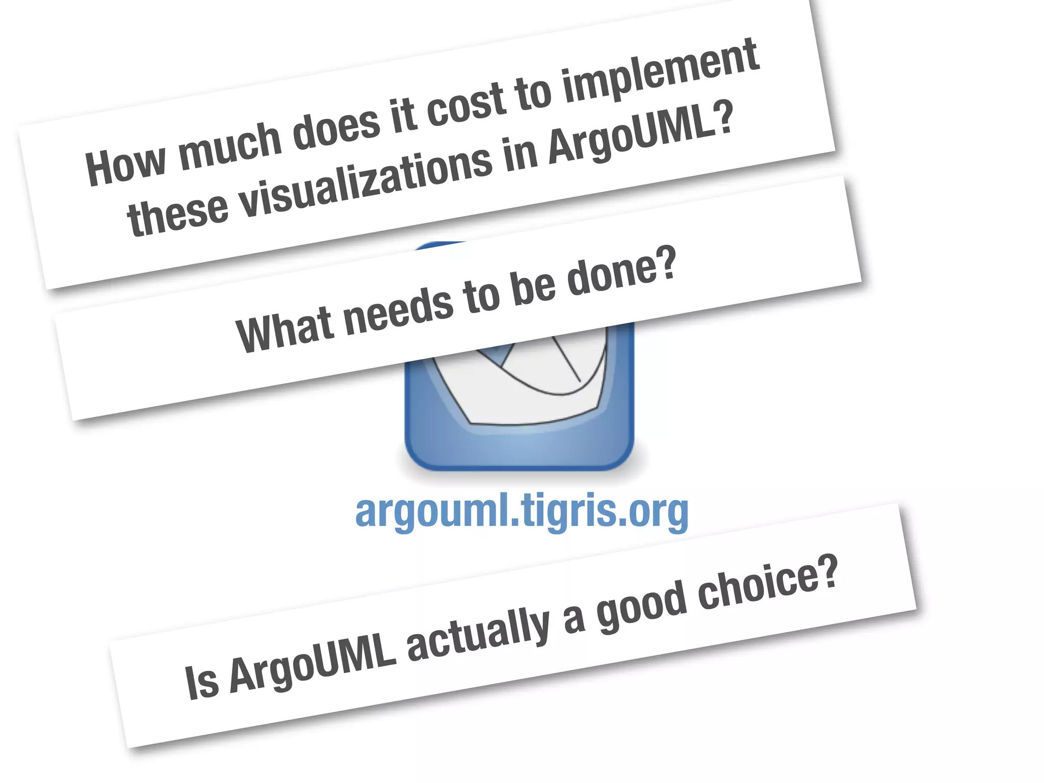 ArgoUML Dilemma (EVO 2008)