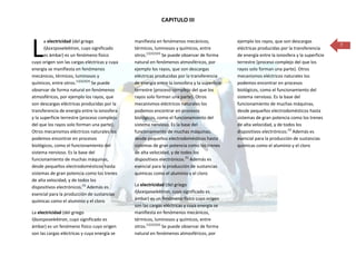 CAPITULO III




L
       a electricidad (del griego              manifiesta en fenómenos mecánicos,              ejemplo los rayos, que son descargas
                                                                                                                                               7
       ήλεκτρονelektron, cuyo significado      térmicos, luminosos y químicos, entre           eléctricas producidas por la transferencia
       es ámbar) es un fenómeno físico         otros.[1][2][3][4] Se puede observar de forma   de energía entre la ionosfera y la superficie
cuyo origen son las cargas eléctricas y cuya   natural en fenómenos atmosféricos, por          terrestre (proceso complejo del que los
energía se manifiesta en fenómenos             ejemplo los rayos, que son descargas            rayos solo forman una parte). Otros
mecánicos, térmicos, luminosos y               eléctricas producidas por la transferencia      mecanismos eléctricos naturales los
químicos, entre otros.[1][2][3][4] Se puede    de energía entre la ionosfera y la superficie   podemos encontrar en procesos
observar de forma natural en fenómenos         terrestre (proceso complejo del que los         biológicos, como el funcionamiento del
atmosféricos, por ejemplo los rayos, que       rayos solo forman una parte). Otros             sistema nervioso. Es la base del
son descargas eléctricas producidas por la     mecanismos eléctricos naturales los             funcionamiento de muchas máquinas,
transferencia de energía entre la ionosfera    podemos encontrar en procesos                   desde pequeños electrodomésticos hasta
y la superficie terrestre (proceso complejo    biológicos, como el funcionamiento del          sistemas de gran potencia como los trenes
del que los rayos solo forman una parte).      sistema nervioso. Es la base del                de alta velocidad, y de todos los
Otros mecanismos eléctricos naturales los      funcionamiento de muchas máquinas,              dispositivos electrónicos.[5] Además es
podemos encontrar en procesos                  desde pequeños electrodomésticos hasta          esencial para la producción de sustancias
biológicos, como el funcionamiento del         sistemas de gran potencia como los trenes       químicas como el aluminio y el cloro
sistema nervioso. Es la base del               de alta velocidad, y de todos los
funcionamiento de muchas máquinas,             dispositivos electrónicos.[5] Además es
desde pequeños electrodomésticos hasta         esencial para la producción de sustancias
sistemas de gran potencia como los trenes      químicas como el aluminio y el cloro
de alta velocidad, y de todos los
dispositivos electrónicos.[5] Además es        La electricidad (del griego
                                               ήλεκτρονelektron, cuyo significado es
esencial para la producción de sustancias
químicas como el aluminio y el cloro           ámbar) es un fenómeno físico cuyo origen
                                               son las cargas eléctricas y cuya energía se
La electricidad (del griego                    manifiesta en fenómenos mecánicos,
ήλεκτρονelektron, cuyo significado es          térmicos, luminosos y químicos, entre
ámbar) es un fenómeno físico cuyo origen       otros.[1][2][3][4] Se puede observar de forma
son las cargas eléctricas y cuya energía se    natural en fenómenos atmosféricos, por
 