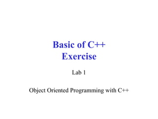 Basic of C++ Exercise Lab 1 Object Oriented Programming with C++ 