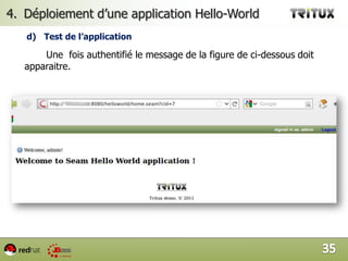Déploiement d’une application Hello-WorldMéthode 3:  Depuis la console d’administration (1/2)		Une fois connecté à la console d’administration , sélectionner la rubrique Web Application (WAR)s sous Applications (Etape1), ensuite cliquer sur  Browse pour parcourir le fichier helloworld.war.		Pour confirmer le déploiement de l’application vous devez confirmer en cliquant sur continue juste au dessous du formulaire, (Voir Etape 3).32