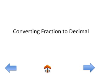 Converting Fraction to Decimal
 