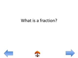 What is a fraction?
 