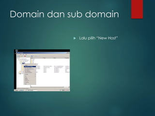 Domain dan sub domain
? Lalu pilih New Host
 
