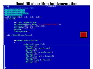 flood fill algorithm implementation
56By: Tekendra Nath Yogi2/9/2019
 