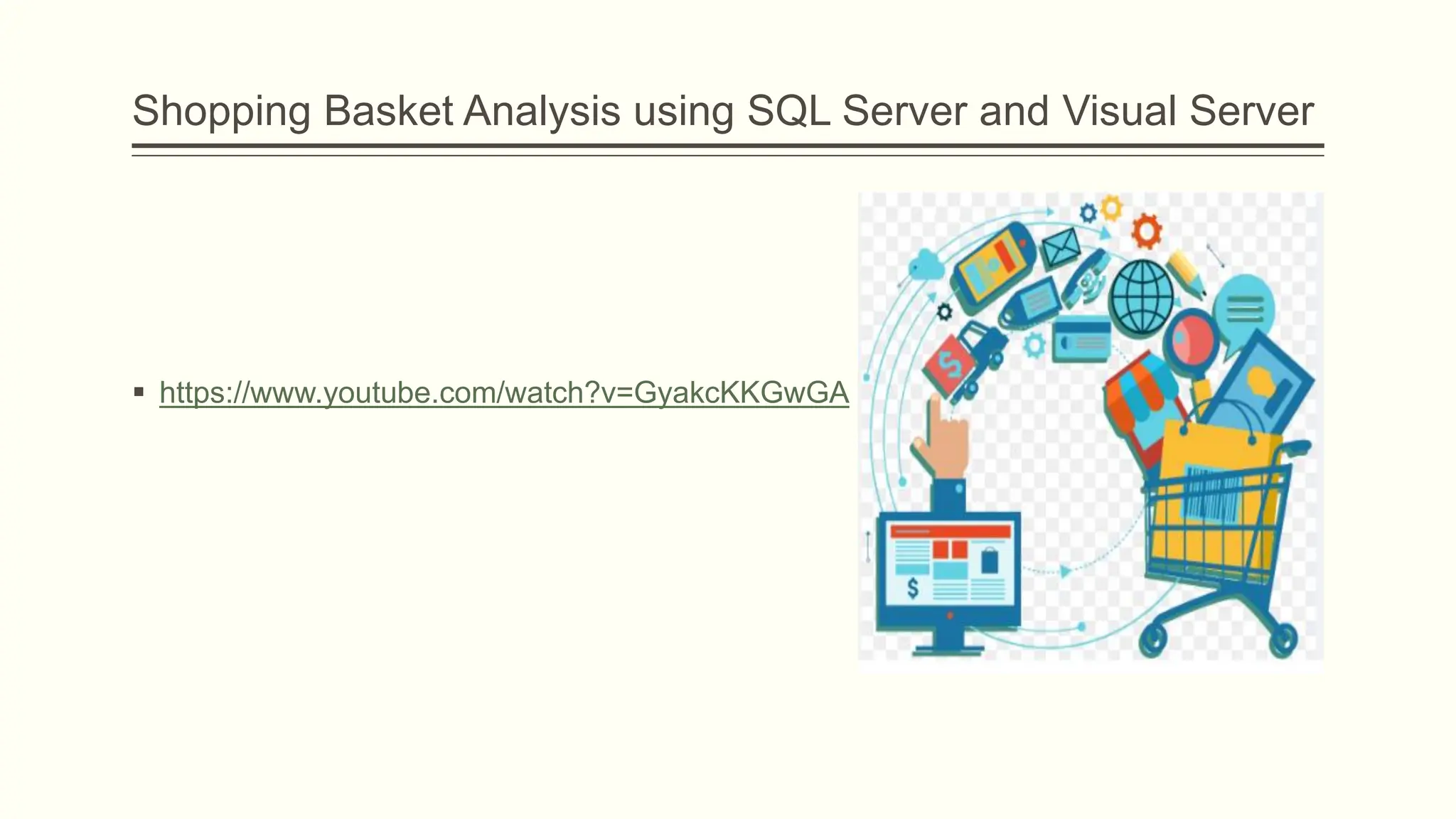 Shopping Basket Analysis using SQL Server and Visual Server
 https://www.youtube.com/watch?v=GyakcKKGwGA
 