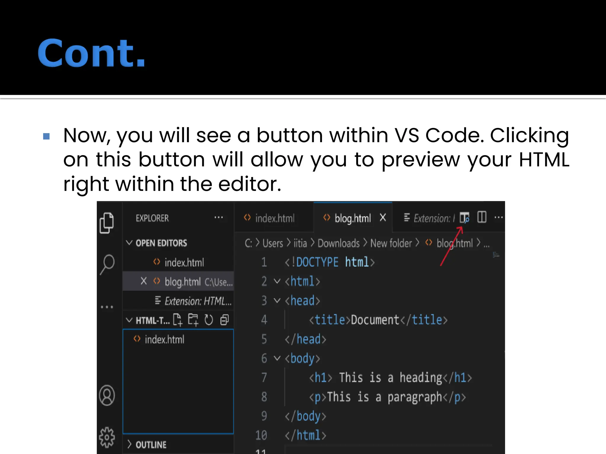  Now, you will see a button within VS Code. Clicking
on this button will allow you to preview your HTML
right within the editor.
 