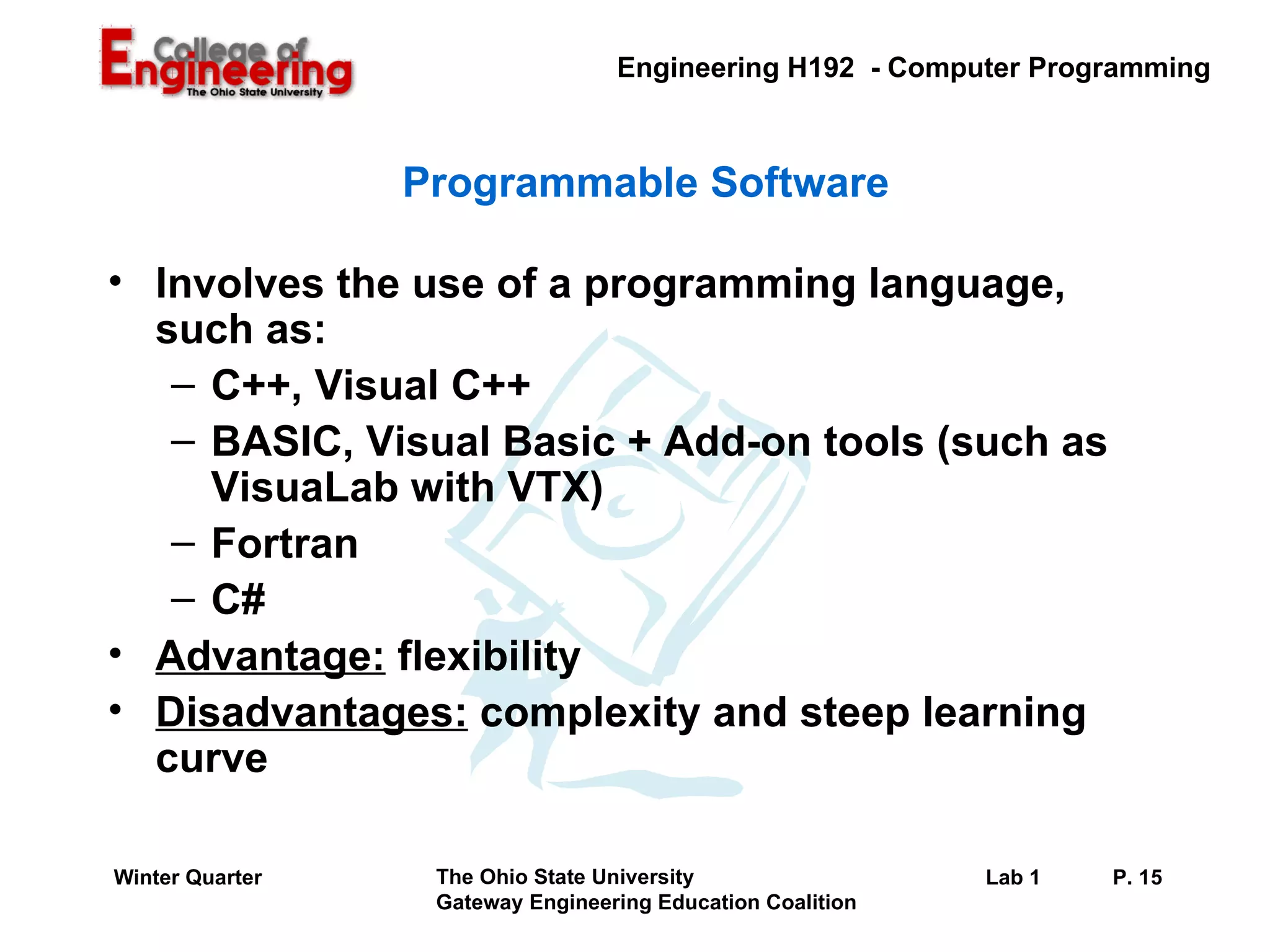 Programmable Software Involves the use of a programming language, such as: C++, Visual C++ BASIC, Visual Basic + Add-on tools (such as VisuaLab with VTX) Fortran C# Advantage:  flexibility Disadvantages:  complexity and steep learning curve  