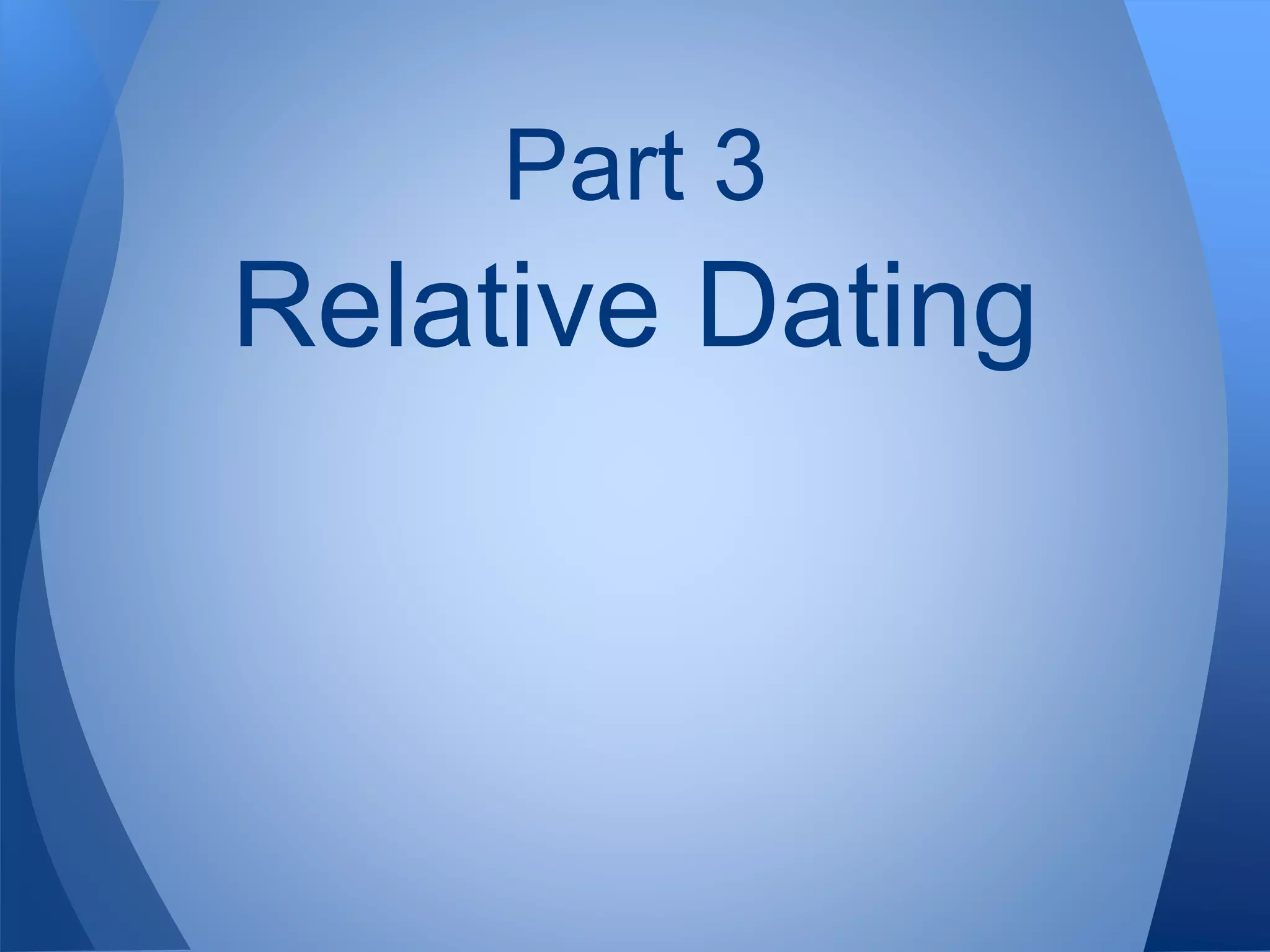 Part 3
Relative Dating
 