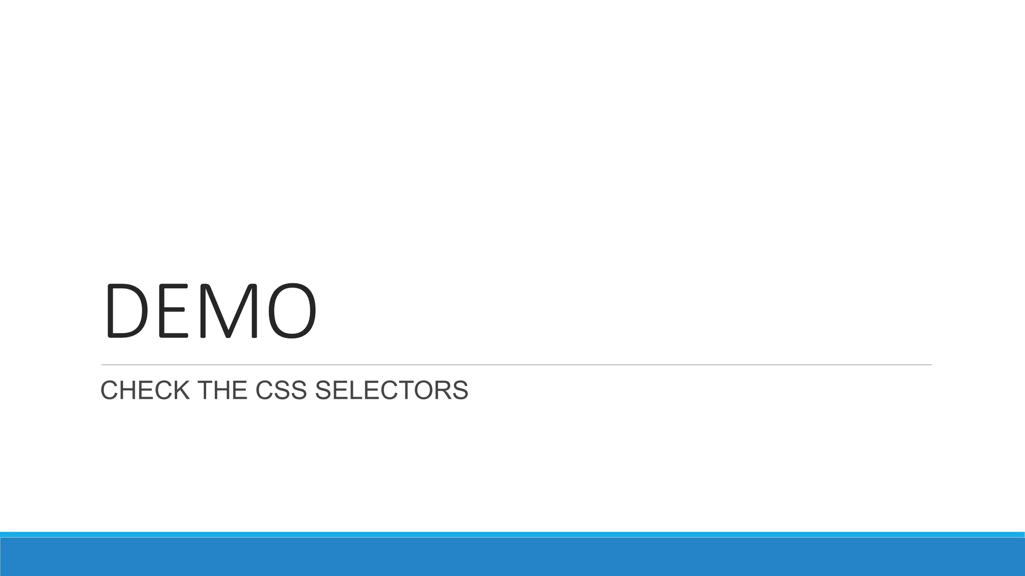 DEMO
CHECK THE CSS SELECTORS
 