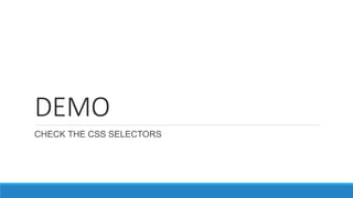 DEMO
CHECK THE CSS SELECTORS
 