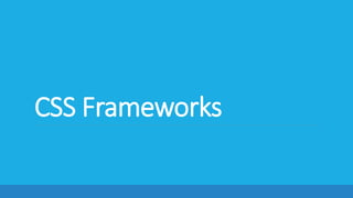 CSS Frameworks
 