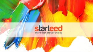 starteedmore than crowdfunding
 