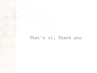 That’s it, Thank you
 