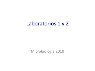 Laboratorios 1 y 2 Microbiología 2010 