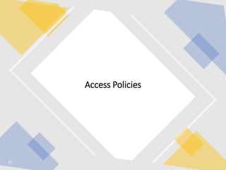 62
Access Policies
 
