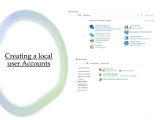 Creating a local
user Accounts
7
 
