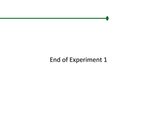 End of Experiment 1
 