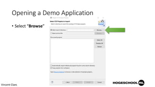 Opening a Demo Application
• Select “Browse”
Vincent Claes
 
