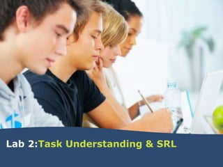 Lab 2:Task Understanding & SRL
 