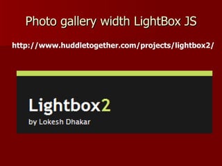 Photo gallery width LightBox JS
http://www.huddletogether.com/projects/lightbox2/
 