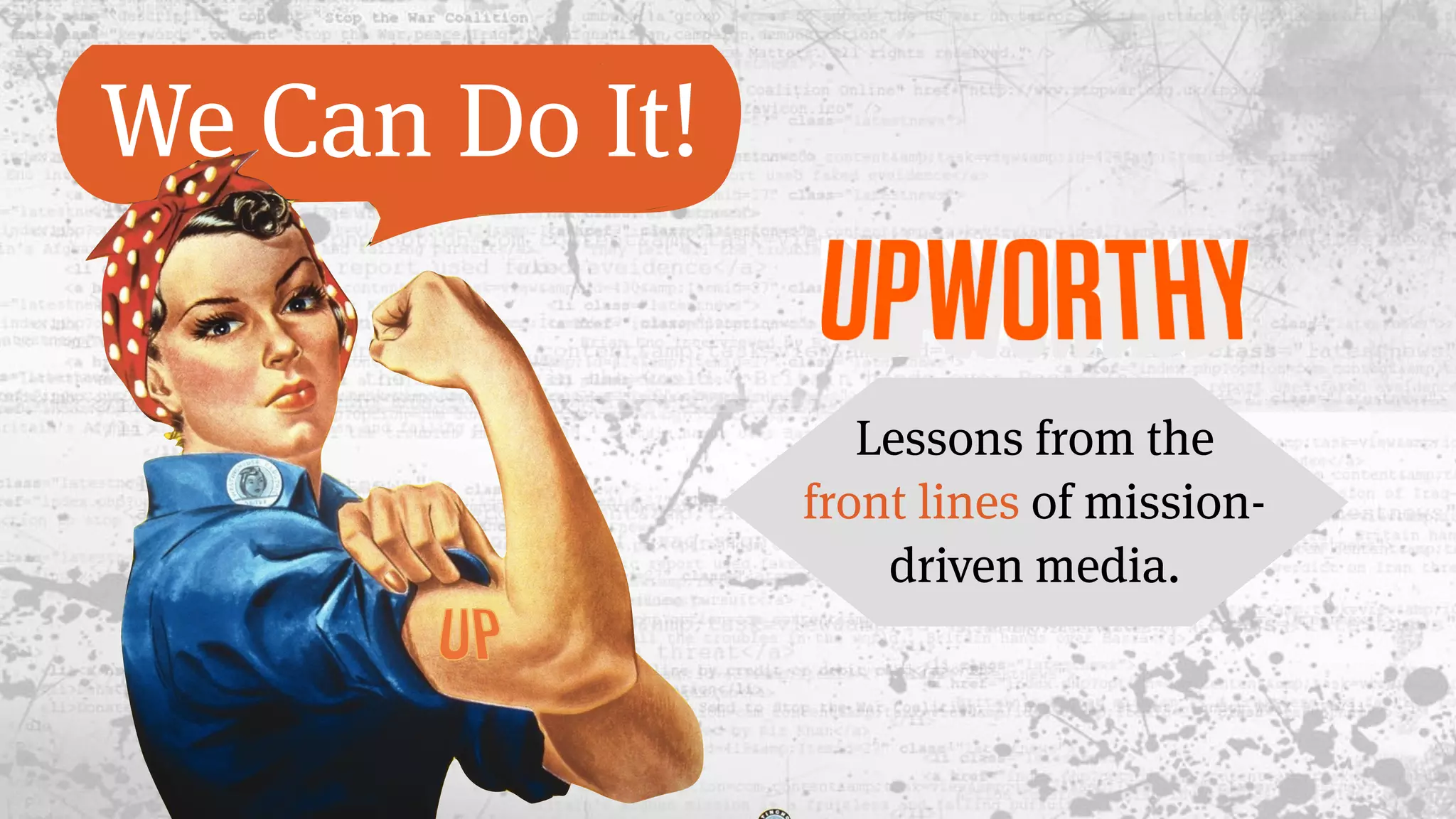 We Can Do It!
Lessons from the
front lines of mission-
driven media.
 