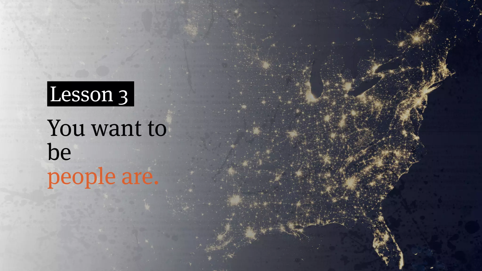 You want to
be
people are.
Lesson 3
 