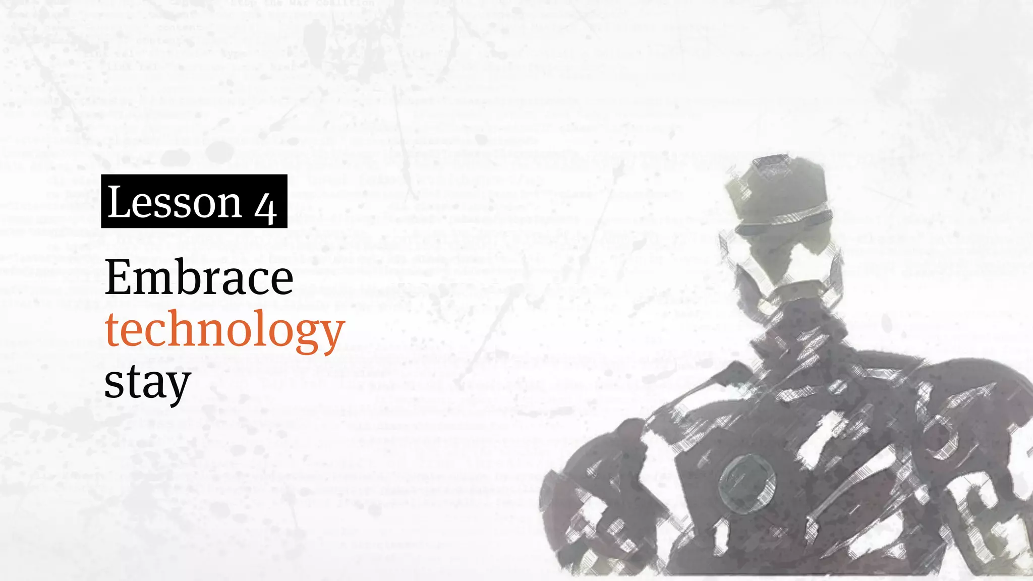 Embrace
technology
stay
Lesson 4
 