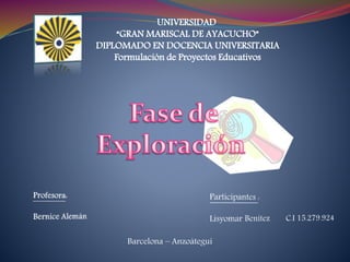 UNIVERSIDAD
“GRAN MARISCAL DE AYACUCHO”
DIPLOMADO EN DOCENCIA UNIVERSITARIA
Formulación de Proyectos Educativos
Barcelona – Anzoátegui
 