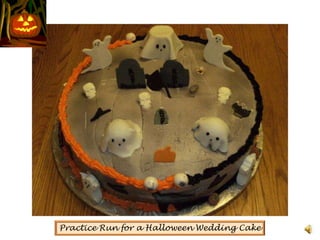 Practice Run for a Halloween Wedding Cake
 