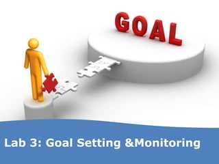 Lab 3: Goal Setting &Monitoring
 
