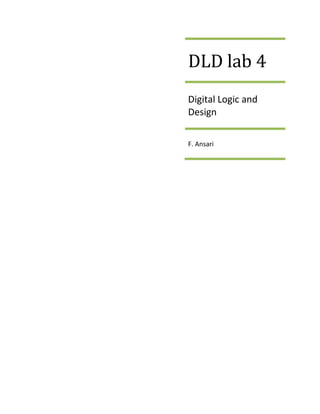 DLD lab 4
Digital Logic and
Design
F. Ansari
 