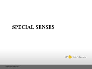 SPECIAL SENSES




Last revised: 12/7/2011
 