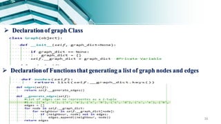 16
 Declarationof graph Class
 Declarationof Functionsthat generating a list of graph nodes and edges
 