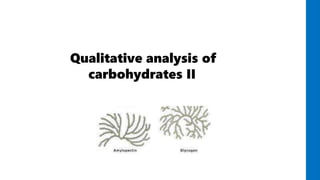 Qualitative analysis of
carbohydrates II
 