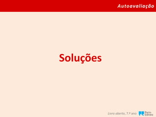 Autoavaliação
Livro aberto, 7.º ano
Soluções
 